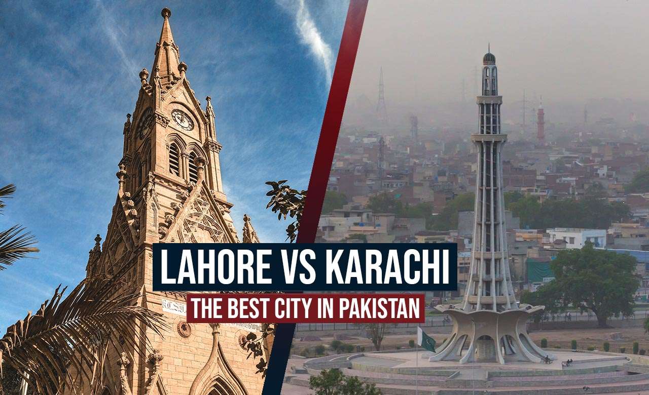 Lahore vs Karachi: The Best City in Pakistan