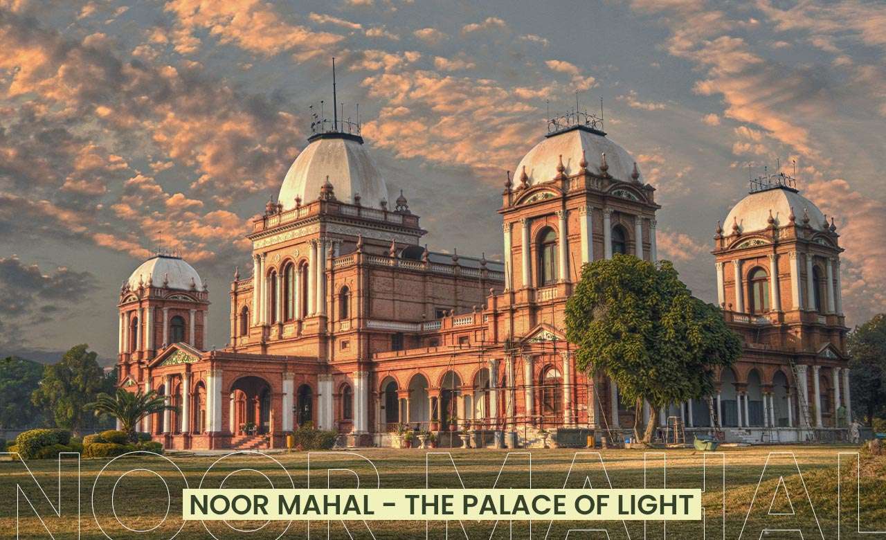 Noor Mahal: The Palace of Light in Bahawalpur